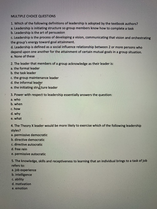 MULTIPLE CHOICE QUESTIONS 1. Which of the following definitions of leadership is adopted by the textbook authors? a. Leadersh