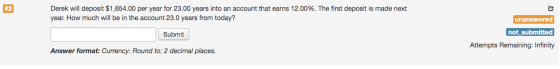 #2 Derek will deposit $1,654.00 per year for 23.00 years into an account that earns 12.00%. The first deposit is made next ye
