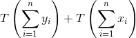 T\left ( \sum_{i=1}^{n}y_i \right )+T\left ( \sum_{i=1}^{n}x_i \right )
