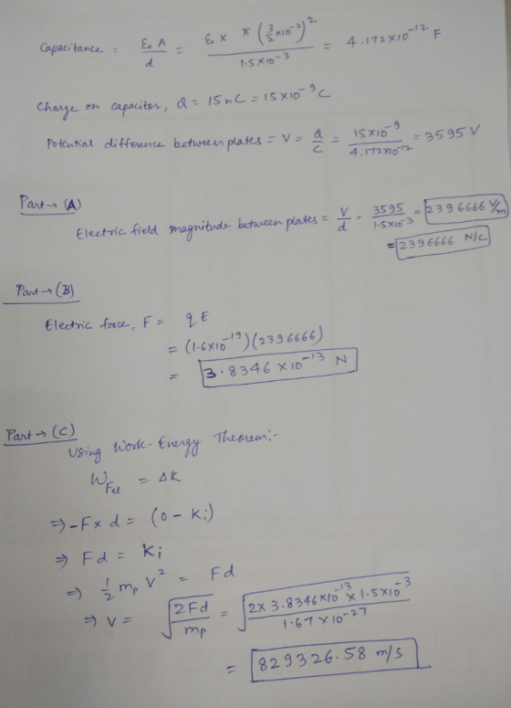 aci tance o A ะ 4.172x101 F harse on Capaciter 4.172002 Pant → (A) V359 Electric field magnitudi· between pates: d: 3s953-F39 6666%) 23 9 6666 N/a. Pad-CB Electric face, f, g,E = (ten;)(2336666) Pant → (c) work-Ener Fel ラーEx d= (0-k:) ラFd: ki = 1829326.58 mys