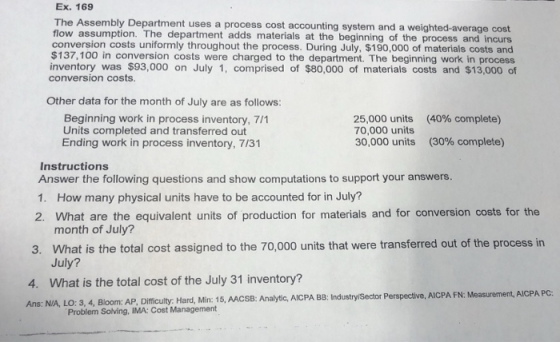 Ex. 169 The Assembly Department uses a process cost accounting system and a weighted average cost flow assumption. The depart