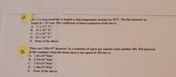 A A 2.3 m long metal bar is heated so that temperature increase by 56°C. The bar increases in length by 1.67 mm. The coeffici