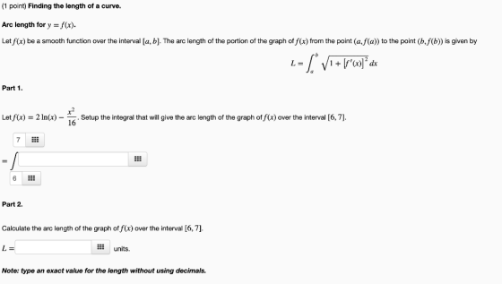(1 point) Finding the length of a curve. Arc length for y = f(x). Let f(x) be a smooth function over the interval [a, b]. The