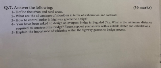 Q.7. Answer the following: (30 marks) 1- Define the urban and rural areas. 2- What are the advantages of shoulders in terms o