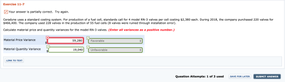 Exercise 11-7 Your answer is partially correct. Try again. Ceradyne uses a standard costing system. For production of a fuel