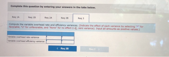 Complete this question by entering your answers in the tabs below. Req 1A Reg 1B Reg 2A Req 2B Reg 3 Compute the variable ove