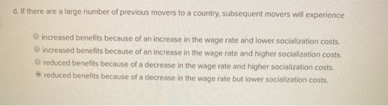 d. If there are a large number of previous movers to a country, subsequent movers will experience increased benefits because