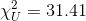 \chi_{U}^{2}= 31.41