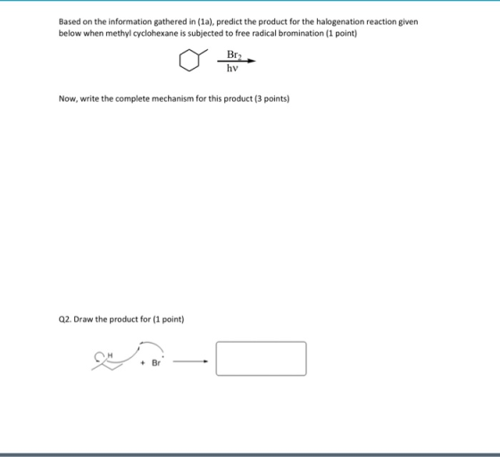 Based on the information gathered in (1a), predict the product for the halogenation reaction given below when methyl cyclohex