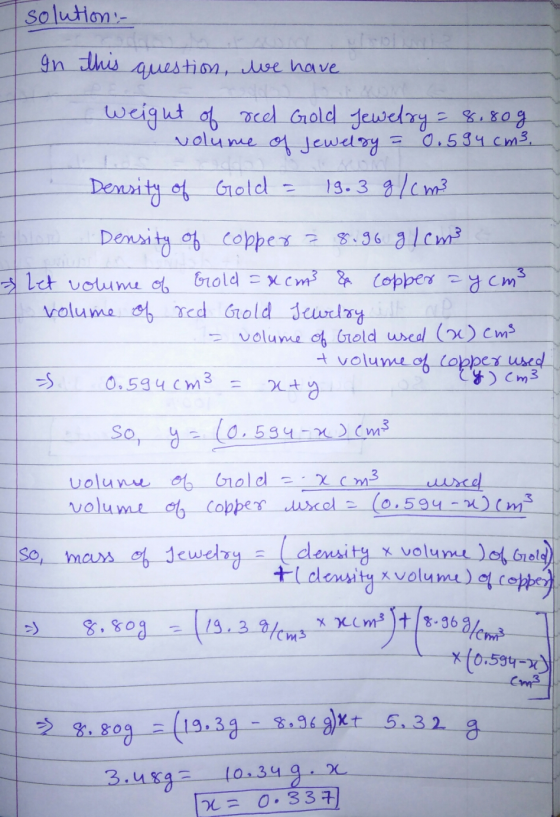 solution - In this question, we have - weight of red Gold Jewelry = 8.80g - volume of Jewelry = 0.594 cm3, Density of Gold =