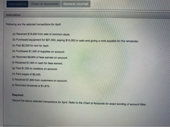 Instructions Chart of Accounts General Journal Instructions Following are the selected transactions for April: (a) Received $
