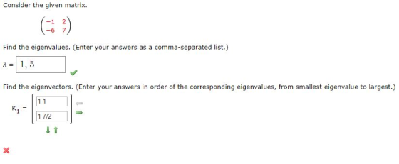 Consider the given matrix. Find the eigenvalues. (Enter your answers as a comma-separated list.) 1 = 1, 5 . Find the eigenvec