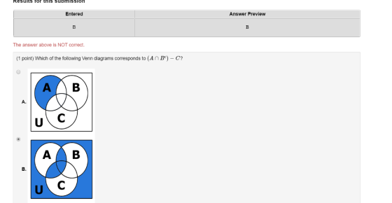 Results Tor thls SubmiSSTon Entered Answer Preview The answer above is NOT correct. (1 point) Which of the following Venn diagrams corresponds to (An Be)-? A. AB B.
