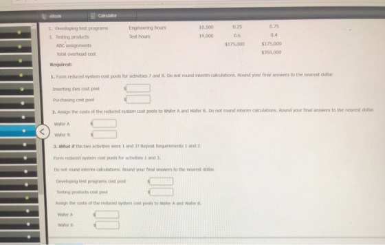 Calculator 0.25 0.75 Engineering hours Test hours 10,500 19.000 0.6 0.4 1. Developing test programs 3. Testing products ABC a