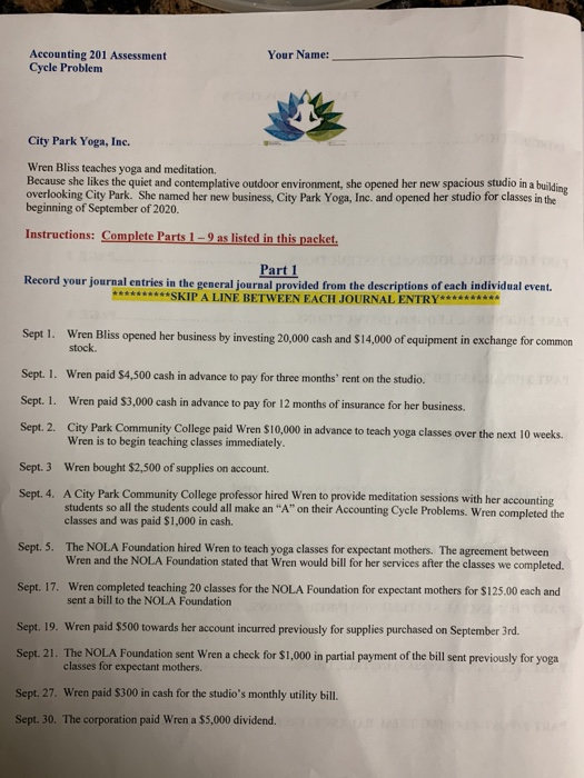 Accounting 201 Assessment Cycle Problem Your Name: City Park Yoga, Inc. Wren Bliss teaches yoga and meditation. Because she l