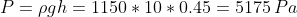 P=\rho g h = 1150*10*0.45=5175\,Pa