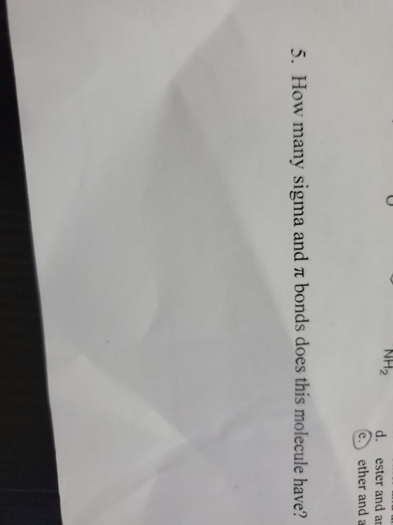NH2 e. ester and ar ether and a 5. How many sigma and a bonds does this molecule have?