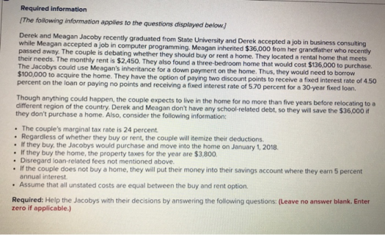 Required information The following information applies to the questions displayed below.) Derek and Meagan Jacoby recently gr