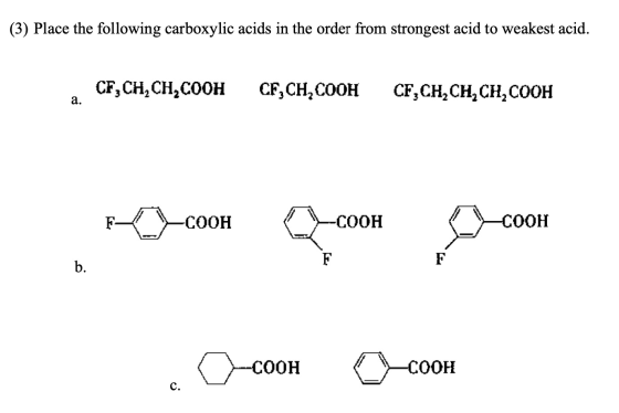 (3) Place the following carboxylic acids in the order from strongest acid to weakest acid. CF,CH, CH,COOH CF,CH,COOH CF,CH,CH