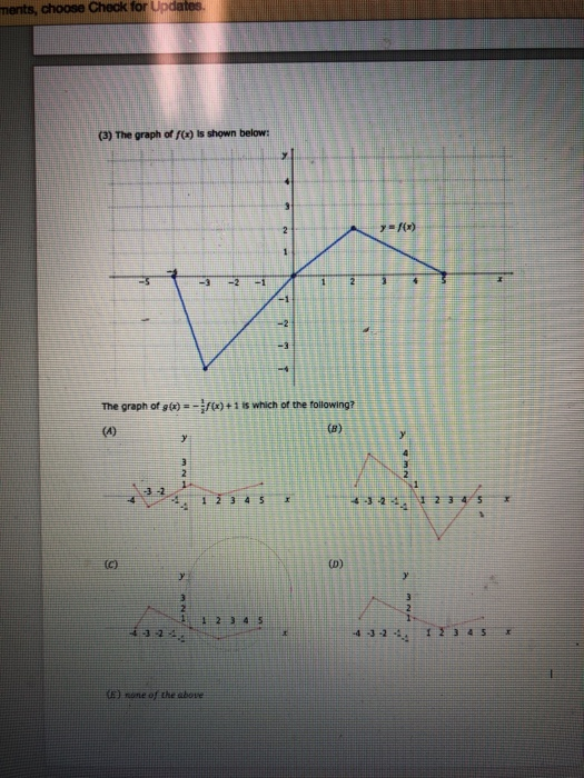 ments, choose Check for Updates. (3) The graph of f() is shown below: 1 The graph of g(x) = -1)+1 is which of the following?