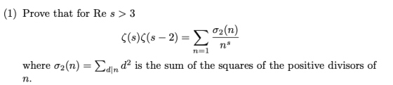 (1) Prove that for Res > 3 (s)S(s - 2)- n-1 where σ2(n)-2.1n d2 is the sum of the squares of the positive divisors of n.