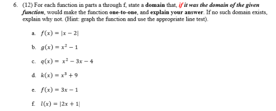 6 (12) For each function in parts a through f, state a domain that, ifit was the domain of the given function, would make the