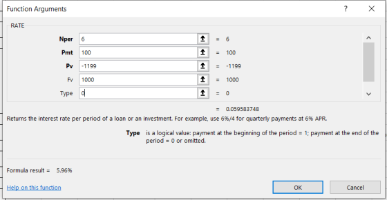 Function Arguments RATE Nper 6 6 Pmt 100 100 Pv -1199 -1199 1000 Fv 1000 Туре 0 0.059583748 Returns the interest rate per per