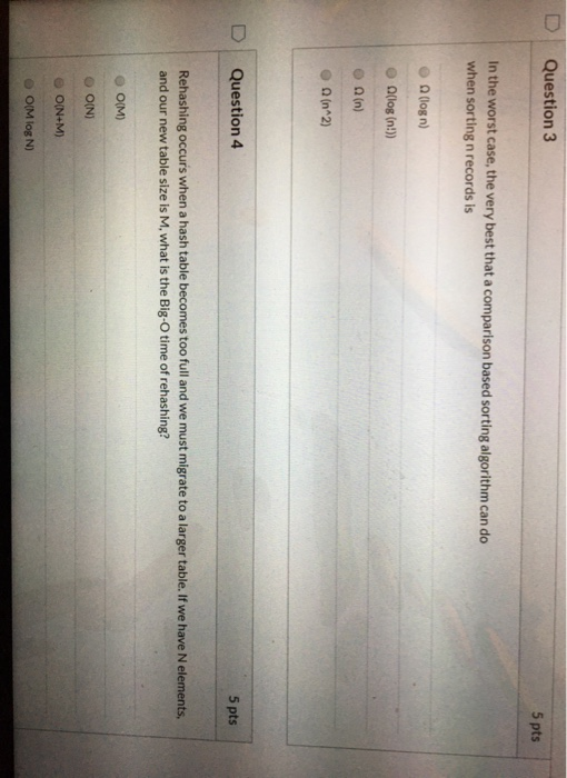 Question 3 5 pts In the worst case, the very best that a comparison based when sorting n records is rting algorithm can do (l