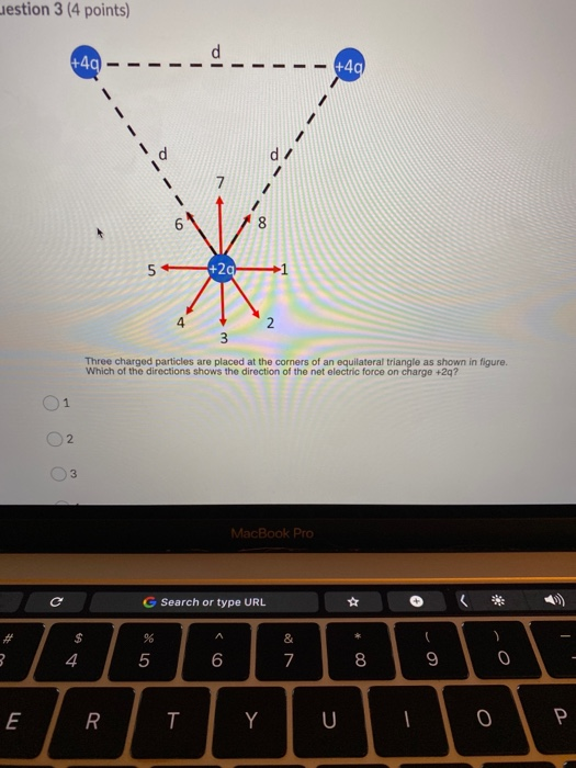 Liestion 3 (4 points) +49 +49 8 5+29 N 3 Three charged particles are placed at the corners of an equilateral triangle as show