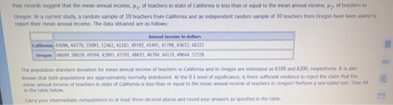 Past records suggest that the mean annual income, Hy, of teachers in state of California is less than or equal to the mean an
