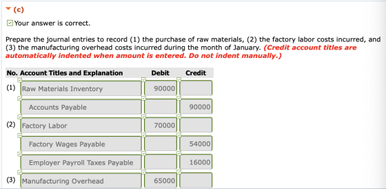 (c) M Your answer is correct. Prepare the journal entries to record (1) the purchase of raw materials, (2) the factory labor