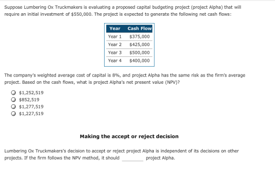 Suppose Lumbering Ox Truckmakers is evaluating a proposed capital budgeting project (project Alpha) that will require an init