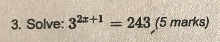 3. Solve: 323+1 = 243 (5 marks)