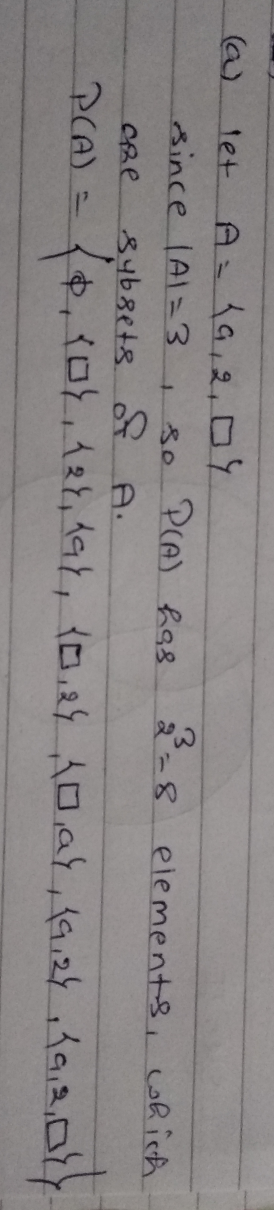 (a) let A={9, 2 04 since (A1=3 , so PCA) has 2-8 elements, which are subsets of A. P(A) = {0, 104, 121, hay, {0,24 no, al, 19