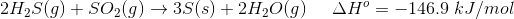 2H2S(9) + S02(g) +35(s) + 2H2O(9) AH = -146.9 kJ/mol