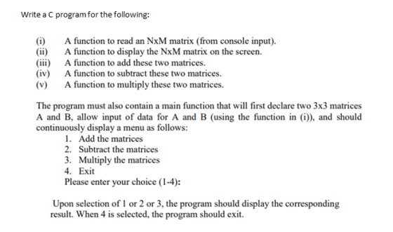 Write a C program for the following: (i) (ii) (iii) (iv) (v) A function to read an NxM matrix (from console input). A functio