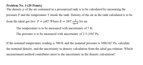 Problem No. 3 (20 Points) The density p of the air contained in a pressurized tank is to be calculated by measuring the press