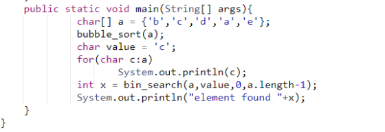 public static void main(String[] args) { char[] a = {b,c,d, a, e}; bubble_sort(a); char value = c; for(char c:a)