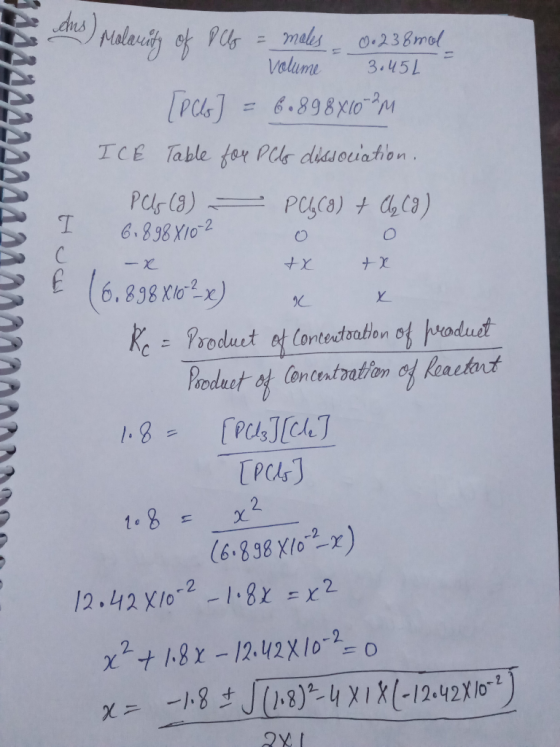 Ans) Maleriy of Ps Valume males 0.238mol 3.451 PU.] 6.898x10 M ICE Table foy PCls didsouiaton Pas () 6.8.98X102 C + x 6.838 X