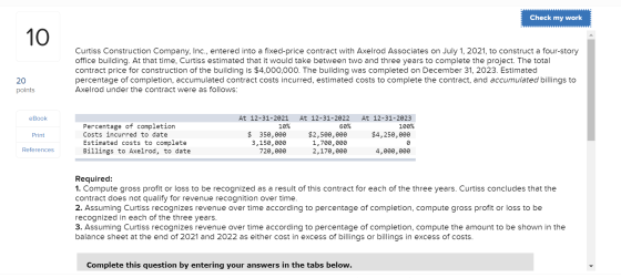 Check my work 10 Curtiss Construction Company, Inc., entered into a fixed-price contract with Axelrod Associates on July 1, 2