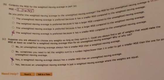 Yes, because an unweighted moving average is just a weighted moving average where the weights are equal. MSE-L.IN (b) Compute