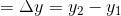 =\Delta y=y_{2}-y_{1}