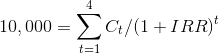 10, 000 =Σ /(1 + IRR) t= 1