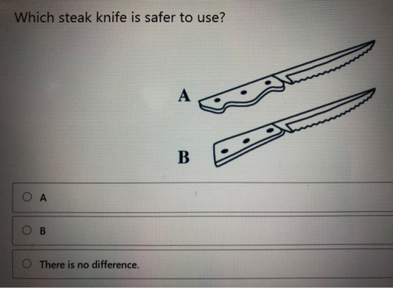 Which steak knife is safer to use? A B O A OB O There is no difference.