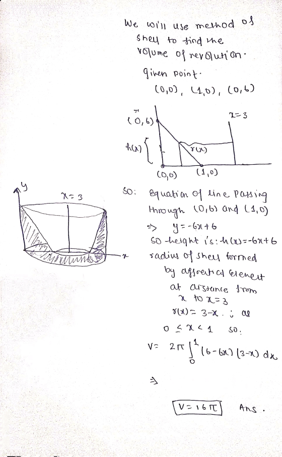 We will use method of Shey to find the volume of revolution. ginen point 10,0), 41,0), (0,6) 10,0 2=3 10,6) %) ru) л 9 x=3 an