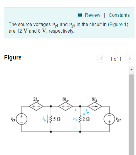 Review | Constants The source voltages vgi and vg2 in the circuit in (Figure 1) are 12 V and 8 V, respectively Figure 1 of 1