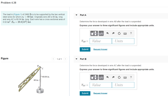 Problem 4.38 Part A The load in (Figure 1) of 2490 lb is to be supported by the two vertical steel wires for which oy = 68 ks