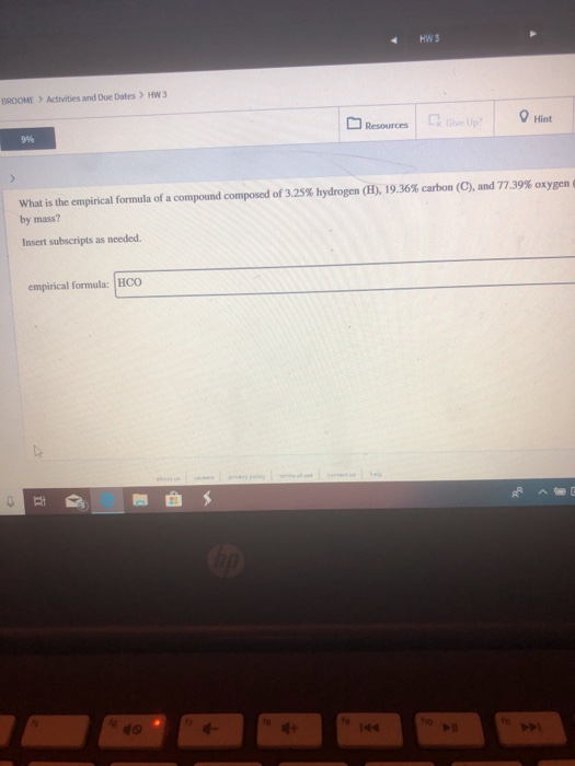 BROOME > Activities and Due Dates > HW3 Resources Covello Hint What is the empirical formula of a compound composed of 3.25%