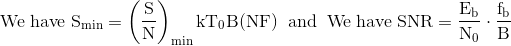Eb fb No B We have Smin - kToB(NF) and We have SNR-.