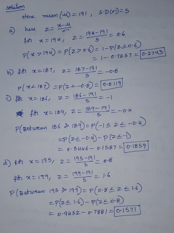 5 solution Here mean (M) = 191, S.D() = 5 a here zun-u - 194-191 = 0.6 for a=194, 2= 5. P(x7194)=P(2706) = 1-p/2206) = 1-0-72